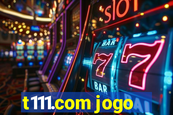 t111.com jogo