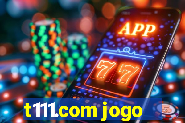 t111.com jogo