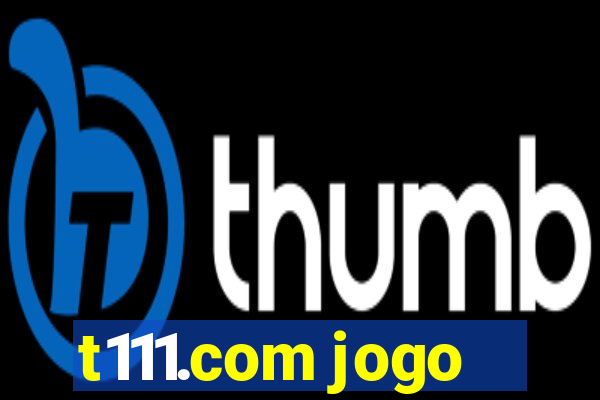 t111.com jogo