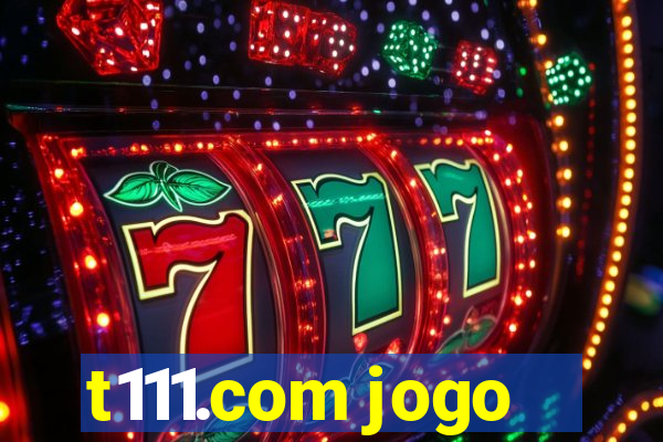 t111.com jogo