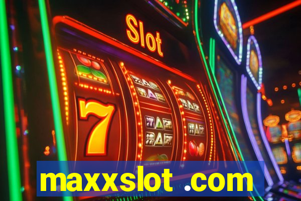 maxxslot .com