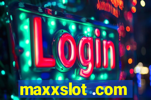 maxxslot .com