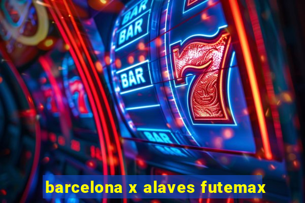 barcelona x alaves futemax