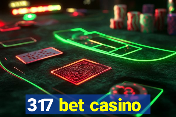 317 bet casino