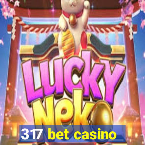 317 bet casino