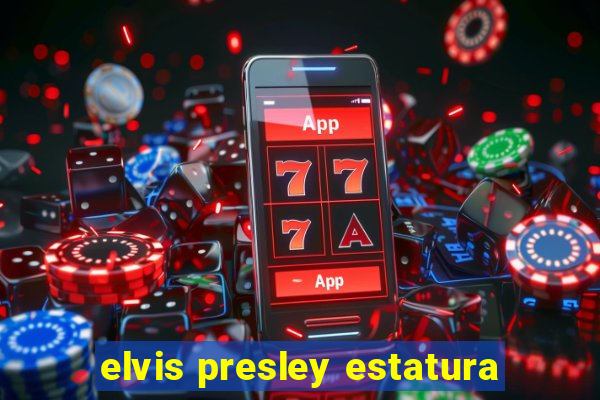 elvis presley estatura