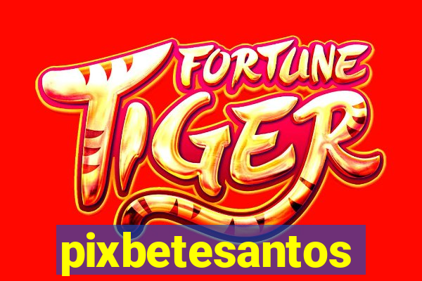 pixbetesantos