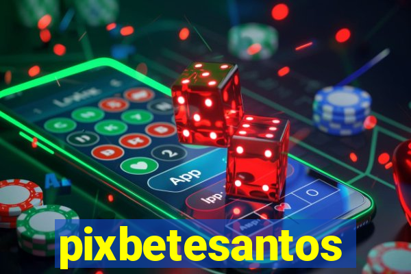 pixbetesantos