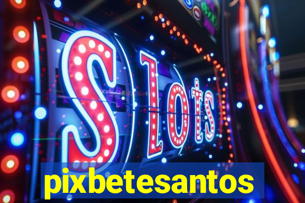 pixbetesantos