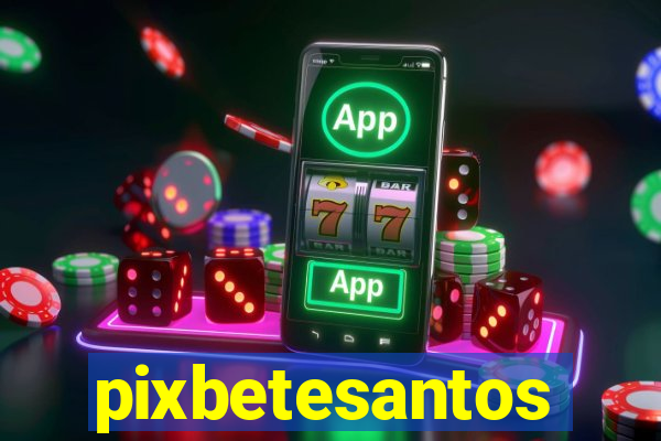 pixbetesantos