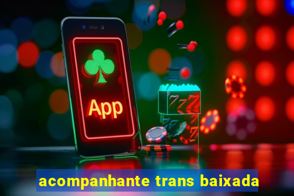 acompanhante trans baixada