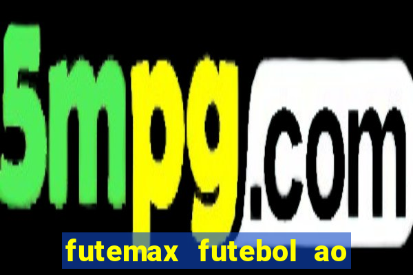 futemax futebol ao vivo na tv