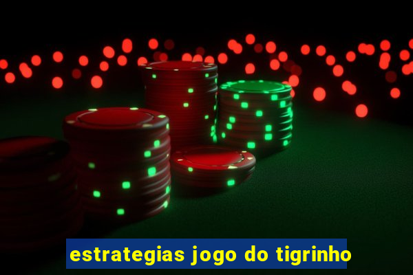 estrategias jogo do tigrinho