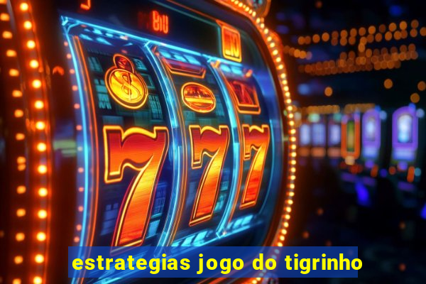 estrategias jogo do tigrinho