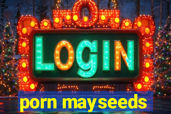 porn mayseeds