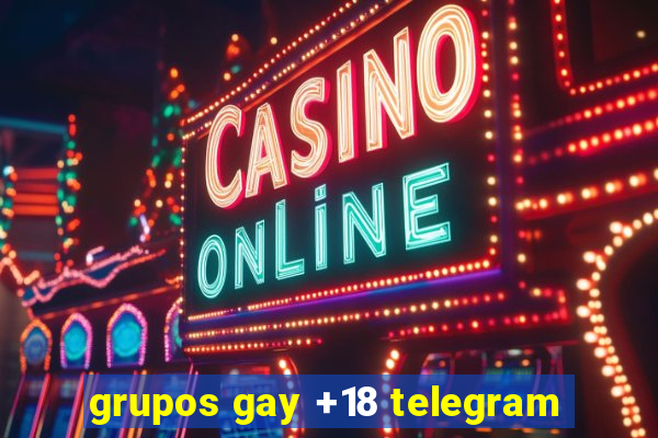 grupos gay +18 telegram