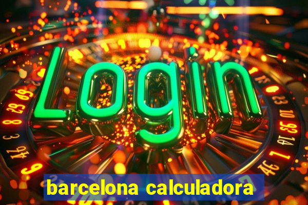 barcelona calculadora