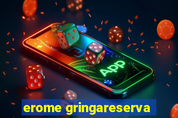 erome gringareserva