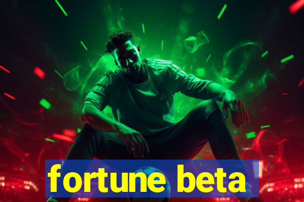 fortune beta