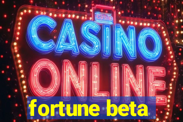 fortune beta