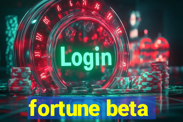 fortune beta