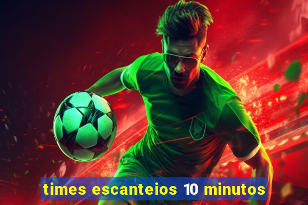 times escanteios 10 minutos