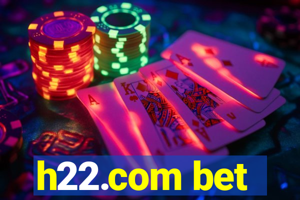 h22.com bet