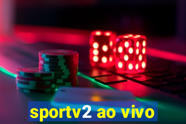 sportv2 ao vivo