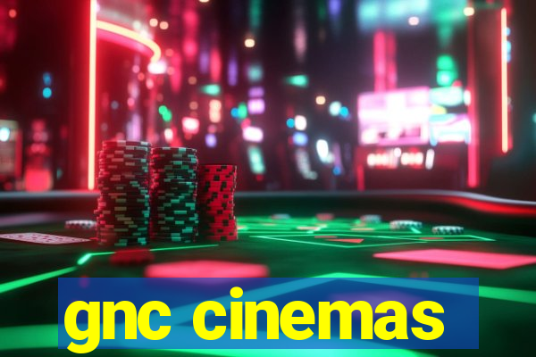 gnc cinemas