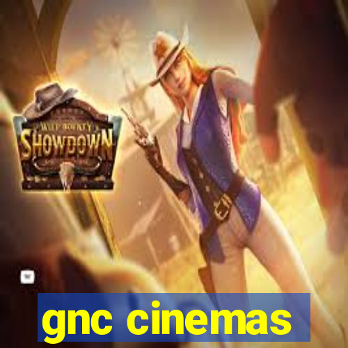 gnc cinemas