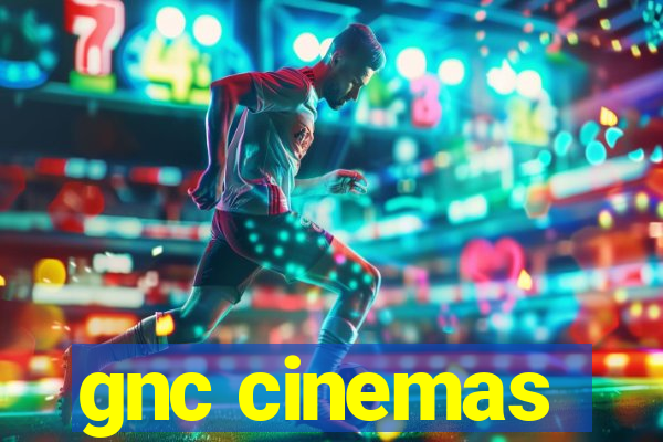 gnc cinemas