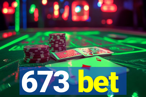 673 bet