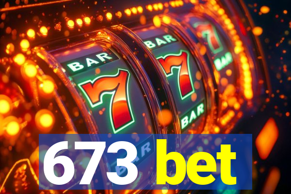 673 bet