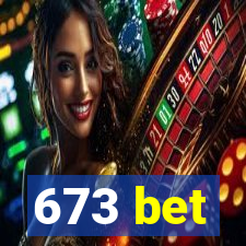 673 bet