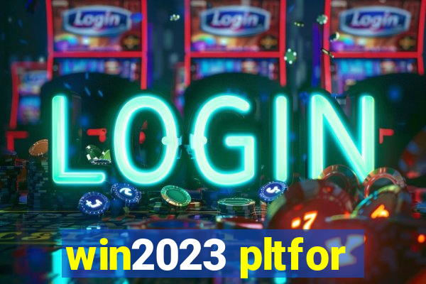 win2023 pltfor