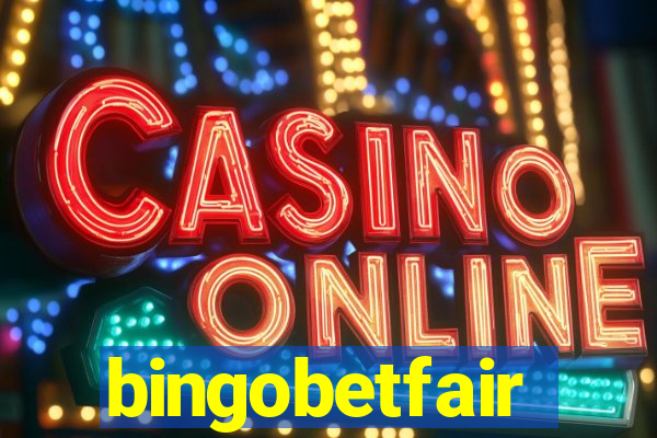 bingobetfair