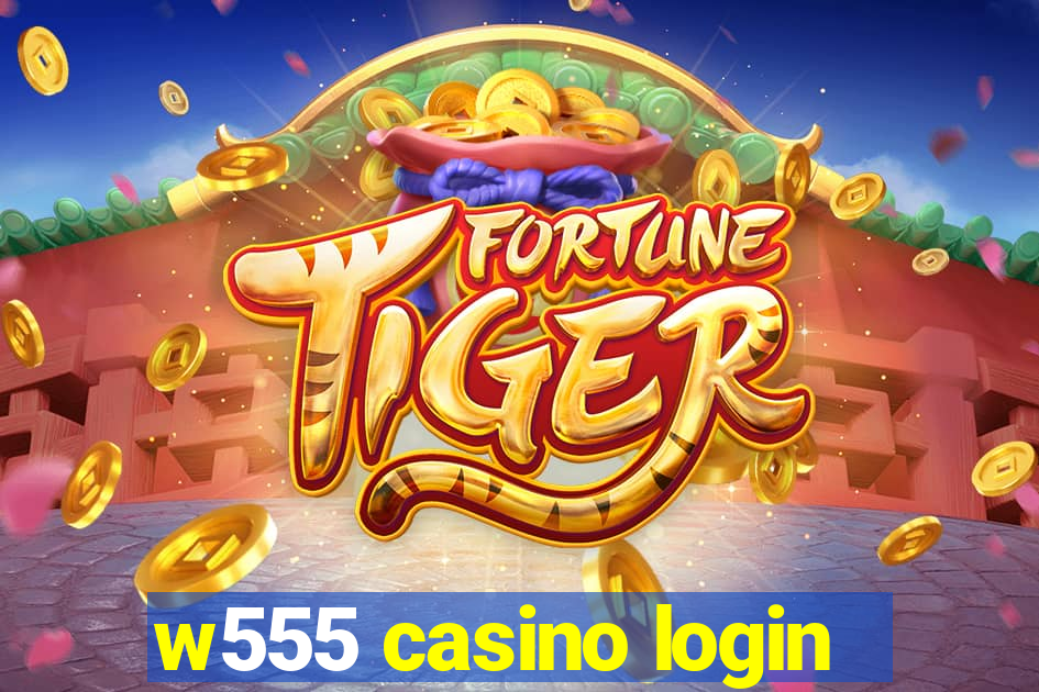 w555 casino login