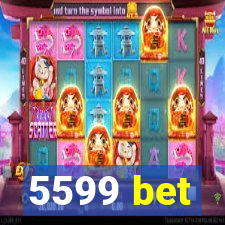 5599 bet