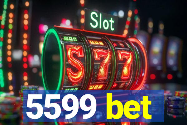 5599 bet