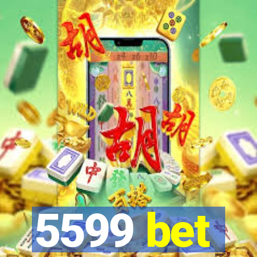 5599 bet