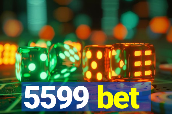 5599 bet