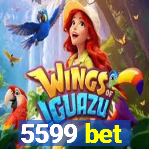 5599 bet