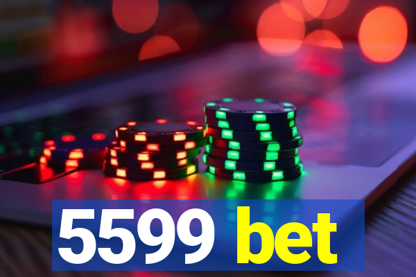 5599 bet