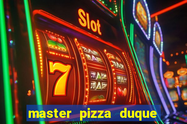 master pizza duque de caxias parque fluminense