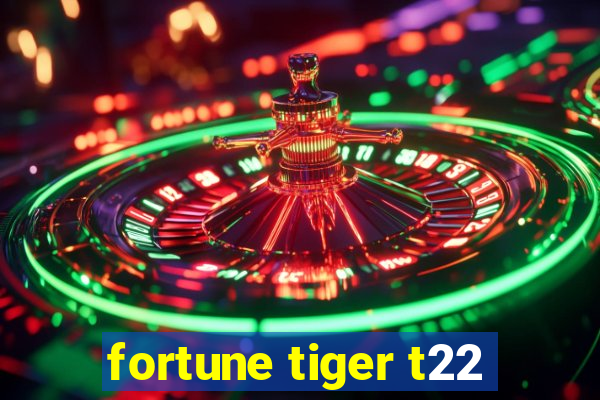 fortune tiger t22