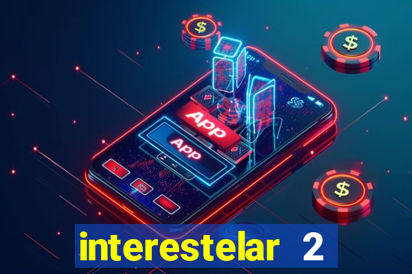 interestelar 2 trailer dublado