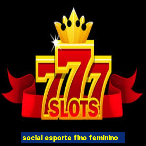 social esporte fino feminino