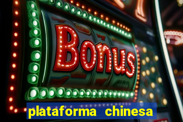 plataforma chinesa do jogo do tigrinho