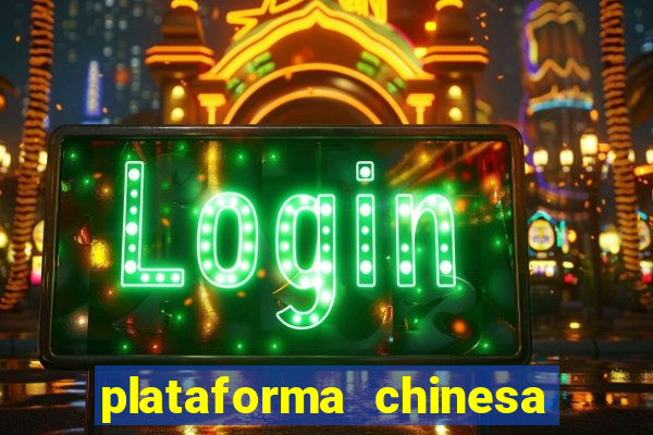 plataforma chinesa do jogo do tigrinho