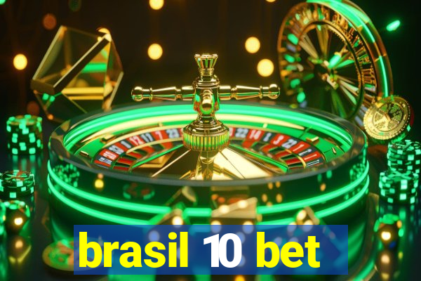 brasil 10 bet